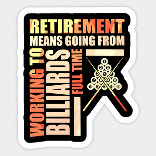 Retirement Means Going From Working To Billiards Sticker